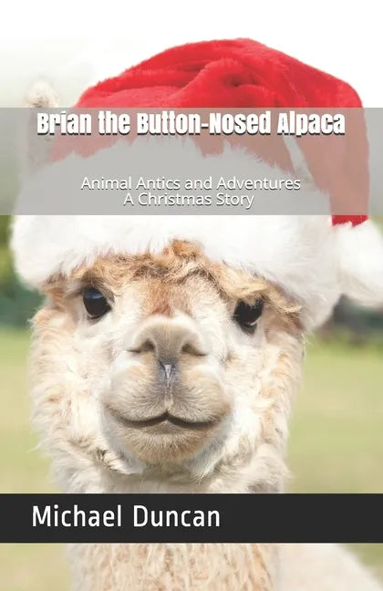Brian the Button-Nosed Alpaca: A Christmas Story - Paperback