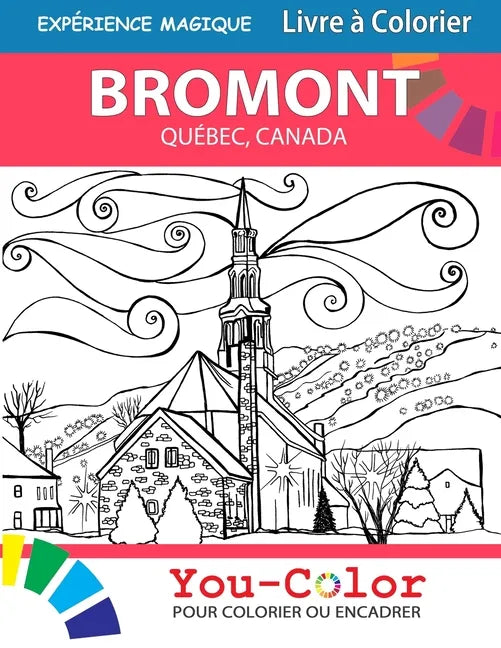 Bromont Expérience Magique: Livre à colorier: Bromont, Quebec Coloring Book - 2nd Edition - Bilingual - Paperback