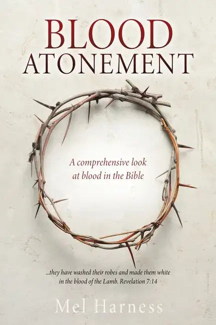 Blood Atonement: A comprehensive look at blood in the Bible - Paperback