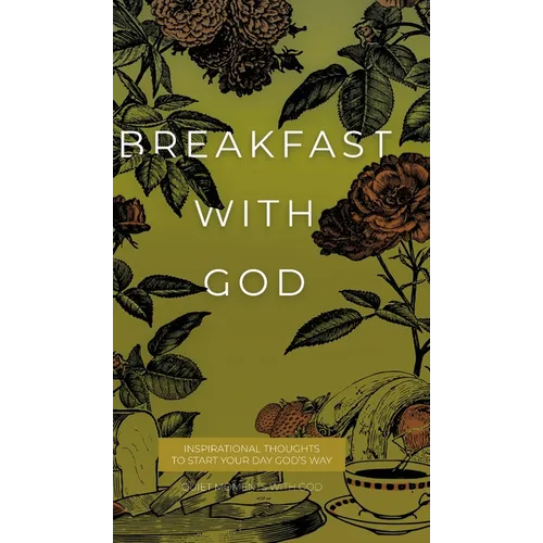 Breakfast with God: Inspirational Thoughts to Start Your Day God's Way - Hardcover