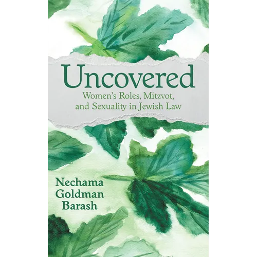 Uncovered: Women's Roles, Mitzvot, and Sexuality in Jewish Law - Hardcover