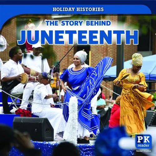 The Story Behind Juneteenth - Library Binding