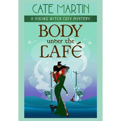 Body Under the Café: A Viking Witch Cozy Mystery - Hardcover