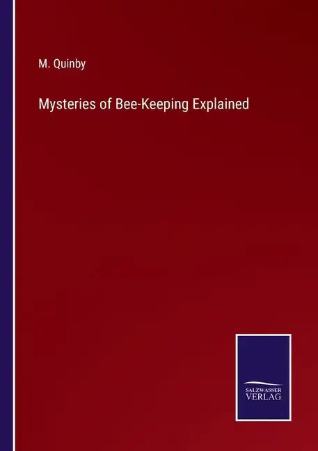 Mysteries of Bee-Keeping Explained - Paperback