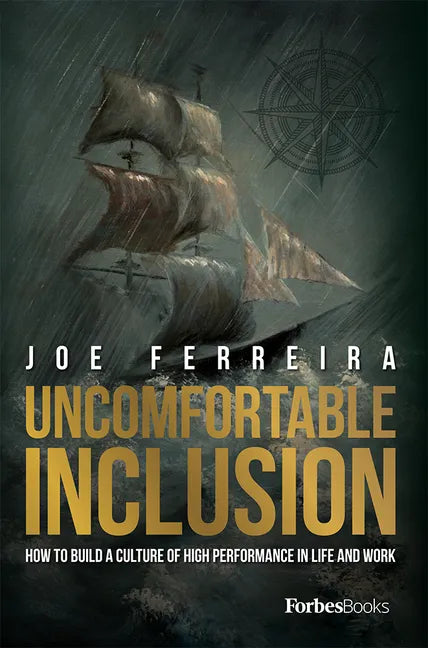 Uncomfortable Inclusion: How to Build a Culture of High Performance in Life and Work - Hardcover