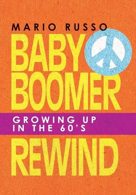 Baby Boomer Rewind: Growing up in the 60'S - Hardcover