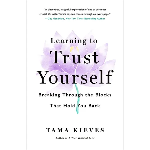 Learning to Trust Yourself: Breaking Through the Blocks That Hold You Back - Paperback