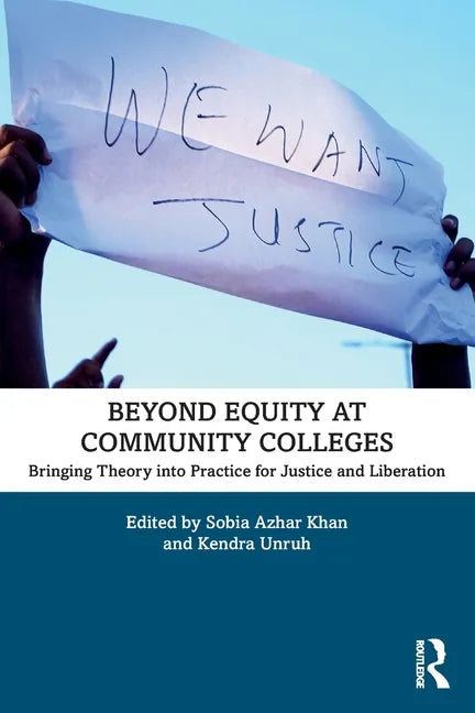 Beyond Equity at Community Colleges: Bringing Theory Into Practice for Justice and Liberation - Paperback