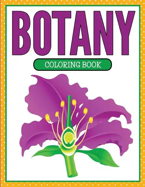 Botany Coloring Book (Plants and Flowers Edition) - Paperback