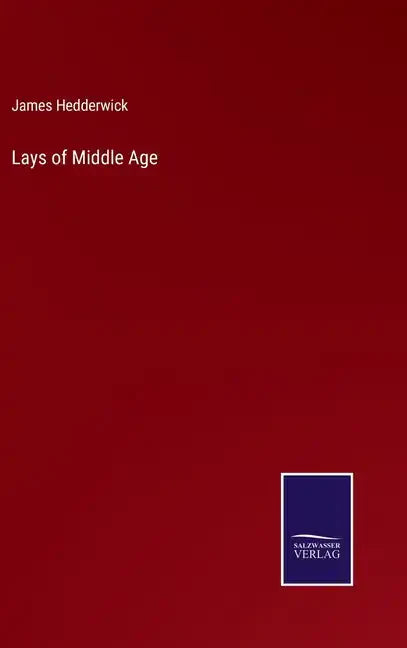 Lays of Middle Age - Hardcover