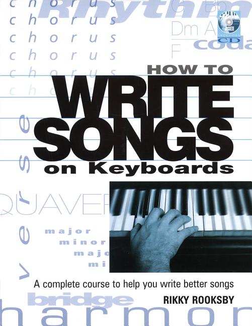 How to Write Songs on Keyboards: A Complete Course to Help You Write Better Songs [With CD] - Paperback