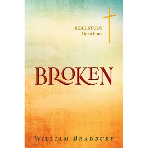 Broken: BIBLE STUDY Open book - Paperback