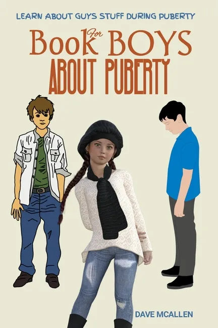 Book for Boys About Puberty: Learn About Guys Stuff During Puberty - Paperback
