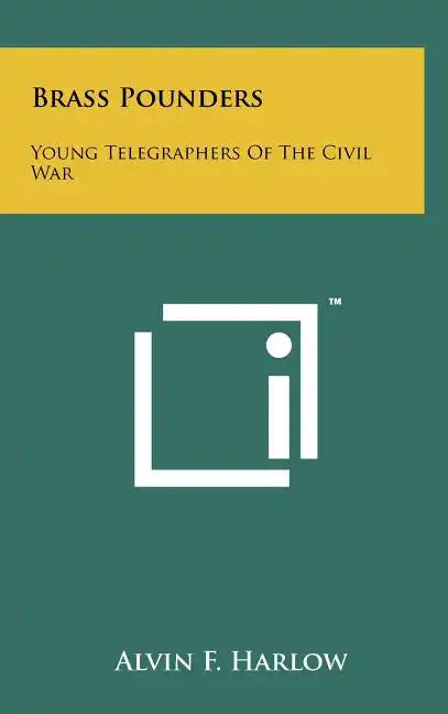 Brass Pounders: Young Telegraphers of the Civil War - Hardcover