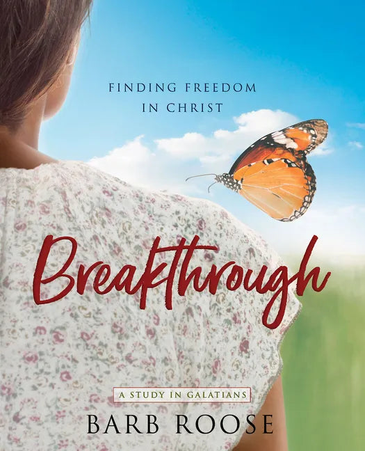 Breakthrough - Women's Bible Study Participant Workbook: Finding Freedom in Christ - Paperback