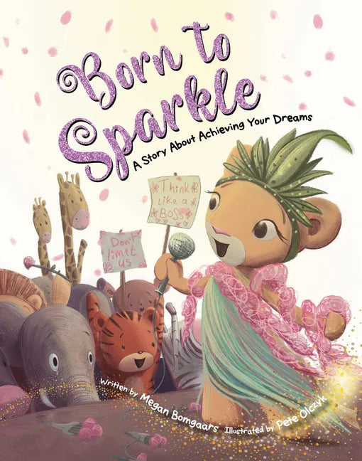 Born to Sparkle: A Story about Achieving Your Dreams - Hardcover