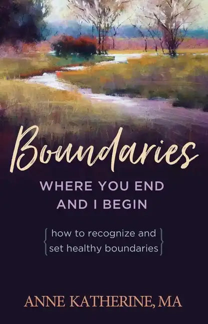 Boundaries Where You End and I Begin: How to Recognize and Set Healthy Boundaries - Paperback
