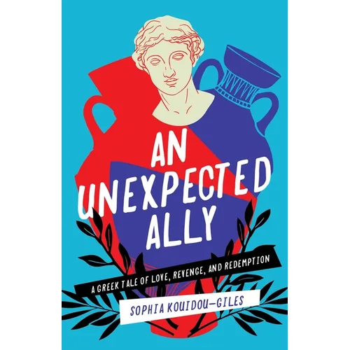 An Unexpected Ally: A Greek Tale of Love, Revenge, and Redemption - Paperback
