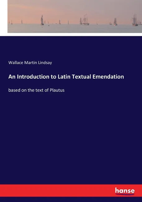 An Introduction to Latin Textual Emendation: based on the text of Plautus - Paperback