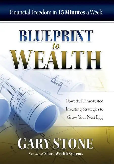 Blueprint to Wealth: Financial Freedom in 15 Minutes a Week - Hardcover