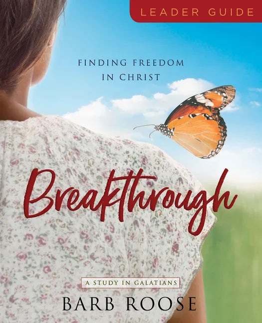 Breakthrough - Women's Bible Study Leader Guide: Finding Freedom in Christ - Paperback