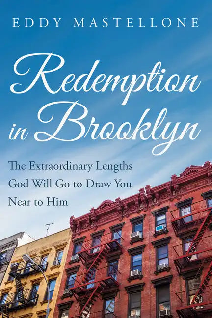 Redemption in Brooklyn: The Extraordinary Lengths God Will Go to Draw You Near to Him - Hardcover