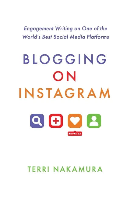 Blogging on Instagram: Engagement Writing on One of the World's Best Social Media Platforms - Hardcover