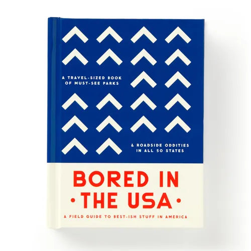 Bored in the USA: A Field Guide to Best-Ish Stuff in America, a Travel-Sized Book of Must-See Parks & Roadside Oddities in All 50 States - Hardcover