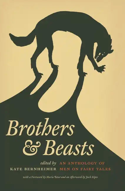 Brothers & Beasts: An Anthology of Men on Fairy Tales - Paperback