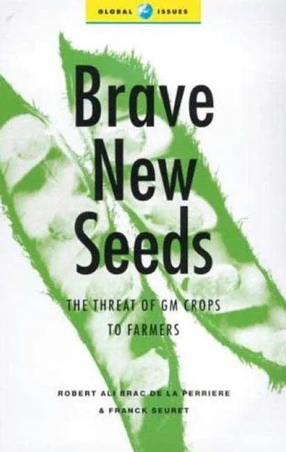 Brave New Seeds: The Threat of GM Crops to Farmers - Paperback