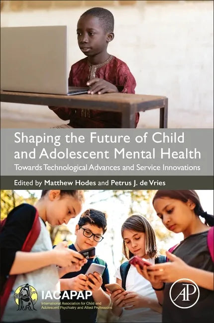 Shaping the Future of Child and Adolescent Mental Health: Towards Technological Advances and Service Innovations - Paperback