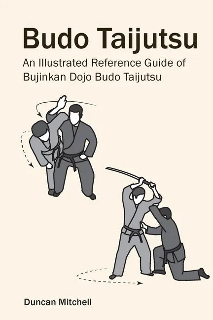 Budo Taijutsu: An Illustrated Reference Guide of Bujinkan Dojo Budo Taijutsu - Paperback