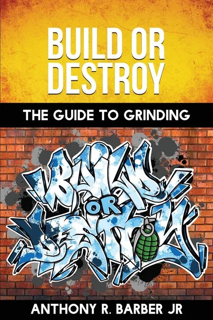 Build or Destroy: The Guide to Grinding - Paperback