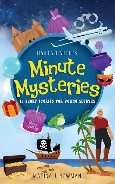 Hailey Haddie's Minute Mysteries: 15 Short Stories For Young Sleuths - Paperback