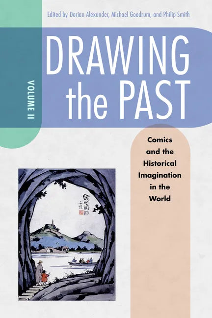 Drawing the Past, Volume 2: Comics and the Historical Imagination in the World - Paperback