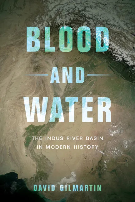Blood and Water: The Indus River Basin in Modern History - Paperback