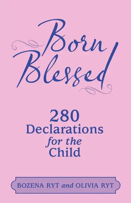Born Blessed: 280 Declarations for the Child - Paperback