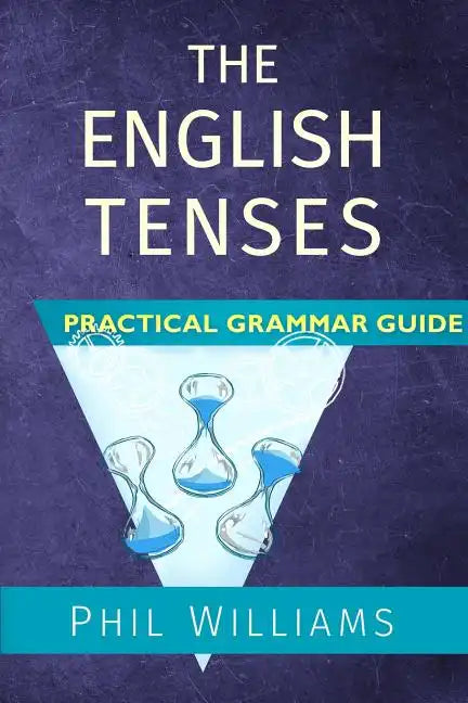 The English Tenses Practical Grammar Guide - Paperback
