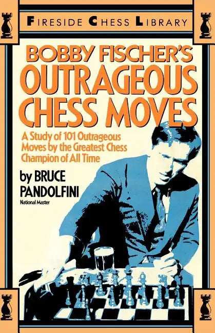 Bobby Fischer's Outrageous Chess Moves - Paperback