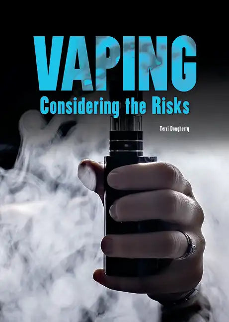 Vaping: Considering the Risks - Hardcover
