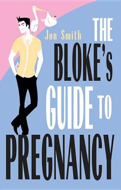 Bloke's Guide to Pregnancy - Paperback