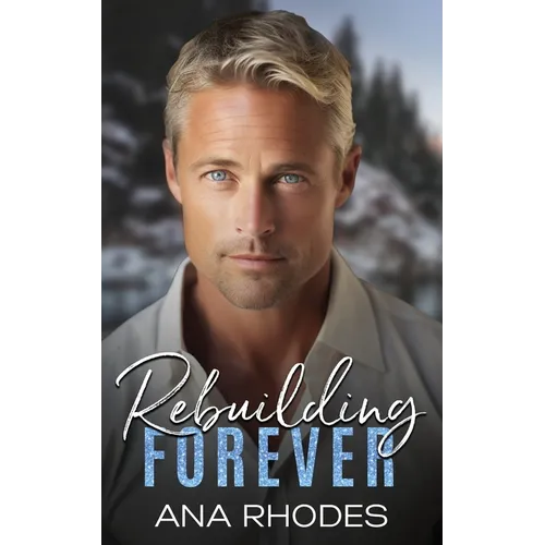Rebuilding Forever: A small town second chance romance - Paperback