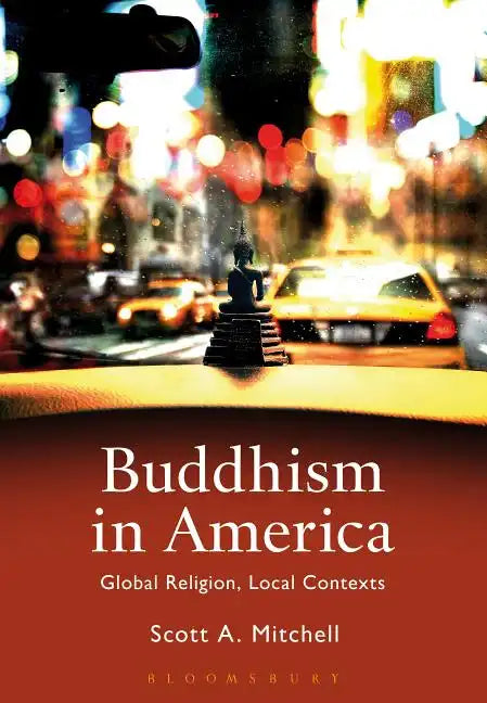 Buddhism in America: Global Religion, Local Contexts - Paperback