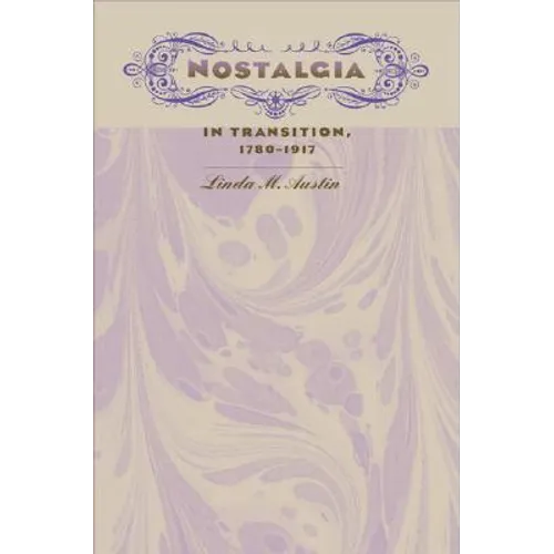 Nostalgia in Transition, 1780-1917 - Hardcover