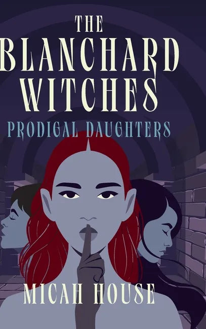 The Blanchard Witches: Prodigal Daughters - Hardcover
