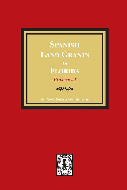 Spanish Land Grants in Florida, 1793-1797. (Volume #4) - Paperback