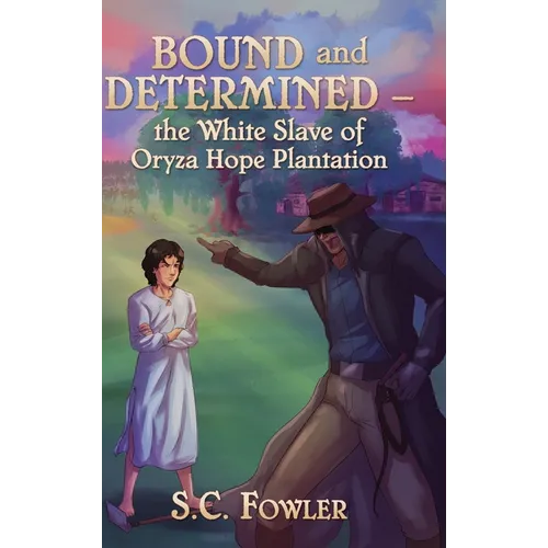 Bound and Determined: The White Slave of Oryza Hope Plantation - Hardcover