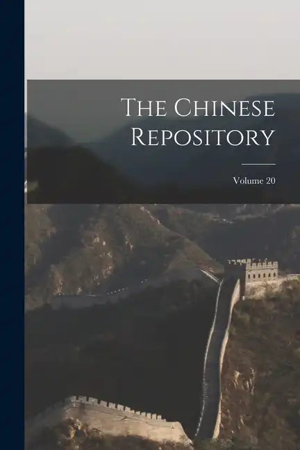 The Chinese Repository; Volume 20 - Paperback