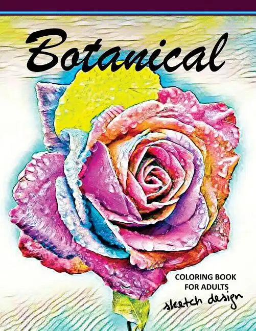 Botanical Coloring Books for Adults: A Sketch grayscale coloring books beginner (High Quality picture) - Paperback