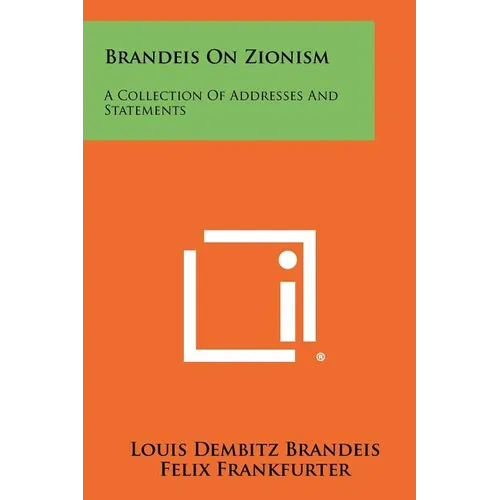 Brandeis On Zionism: A Collection Of Addresses And Statements - Paperback